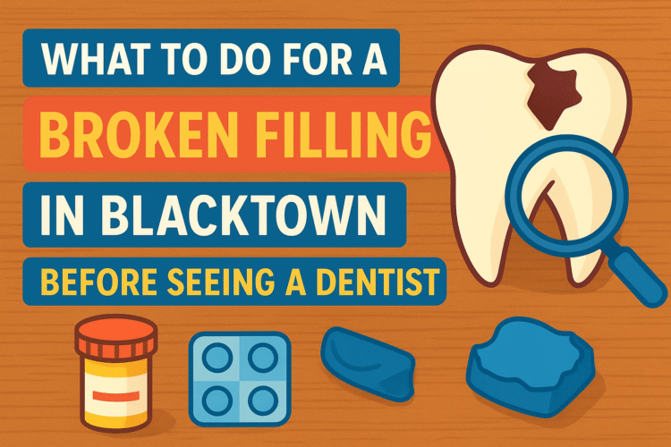What to Do for a Broken Filling in Blacktown Before Seeing a Dentist